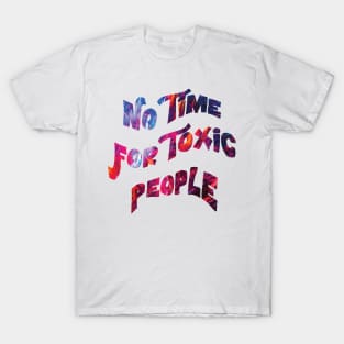 No time for toxic people T-Shirt